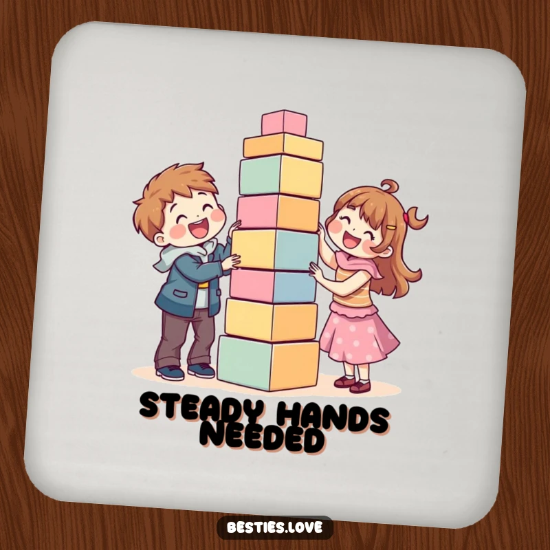 Funny drink coaster illustrating best friends working together to build a very tall, unstable tower of blocks, protecting surfaces with humor.