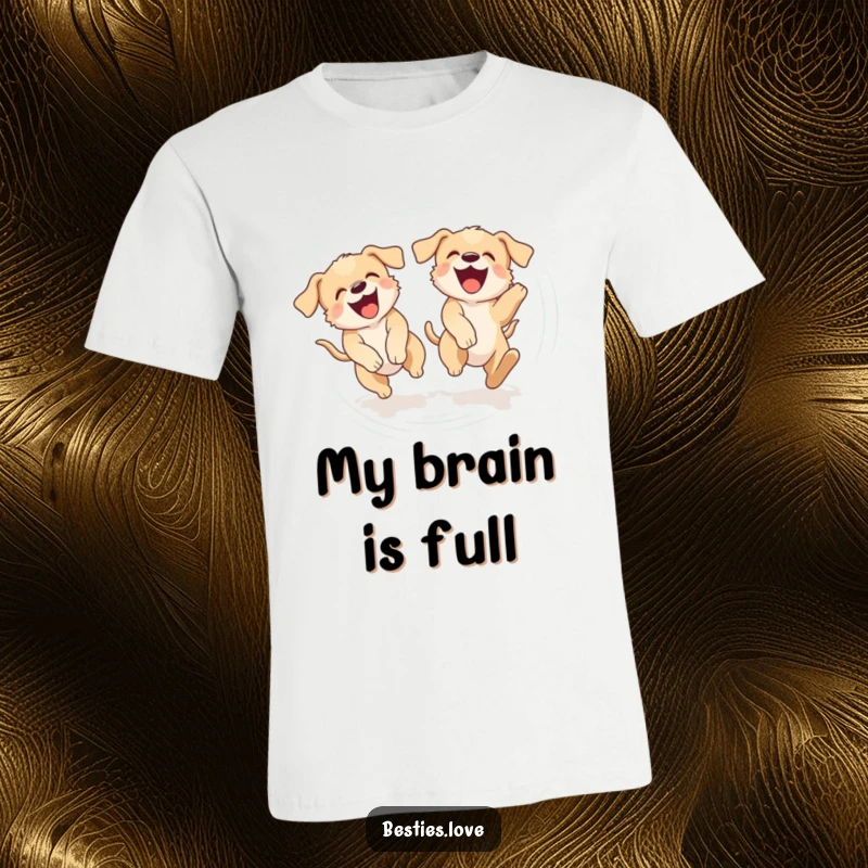 Funny t-shirt showing two laughing puppies spinning in a circle, chasing their tails with pure, unadulterated puppy joy.